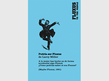 Postal diseñada para el programa “Fluxus to the People” (Museo Reina Sofía, 2012), a partir de Larry Miller, “Maybe Fluxus”, Event, 1991  
