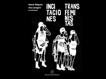 Cubierta de la publicación Incitaciones transfeministas. Colección Pensamiento Situado. Ediciones DocumentA/Escénicas, 2021 Cubierta de la publicación Incitaciones transfeministas. Colección Pensamiento Situado. Ediciones DocumentA/Escénicas, 2021