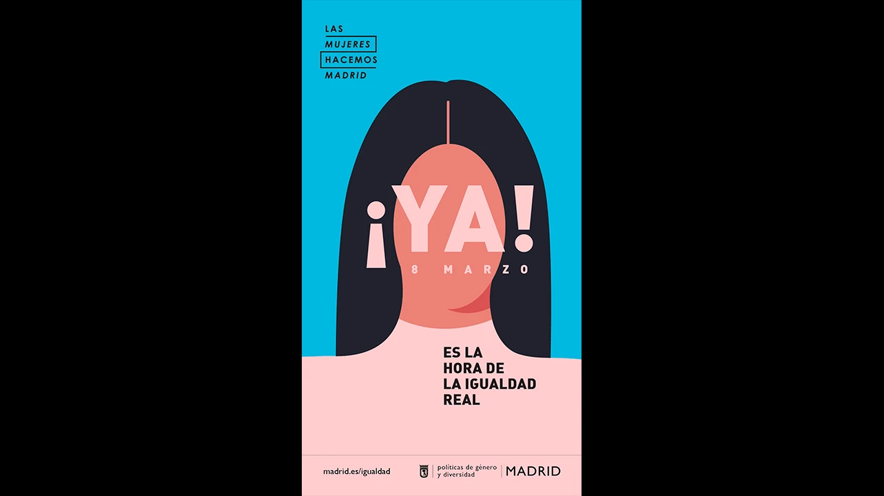 Marga Castaño, ¡Ya! Es la hora de la igualdad real. Cartel de la campaña del Ayuntamiento de Madrid para el Día Internacional de la Mujer, 2018