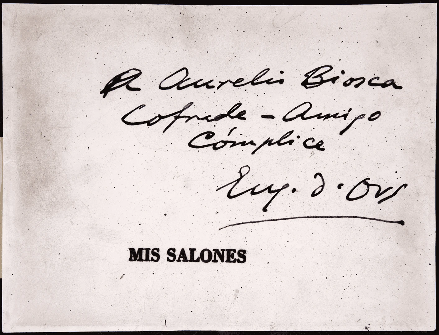 Dedicatoria manuscrita de Eugenio d’Ors a Aurelio Biosca, s.f. Archivo Biosca, Biblioteca y Centro de Documentación del Museo Reina Sofía