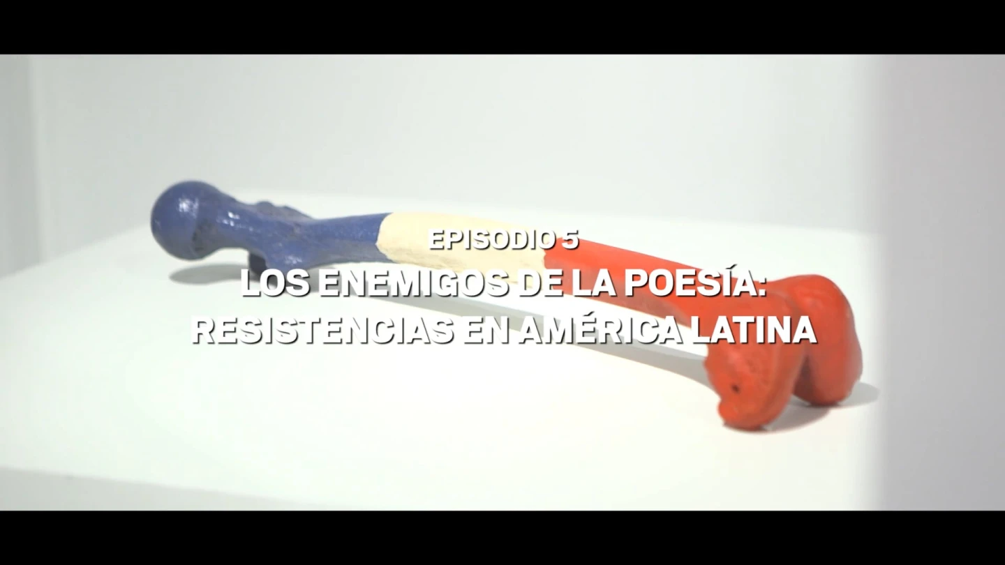 Episodio 5. Los enemigos de la poesía: resistencias en América Latina VASOS COMUNICANTES. Colección 1881-2021