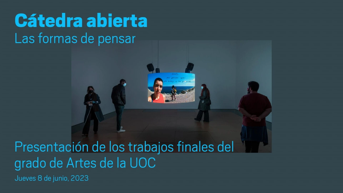 Presentación de los trabajos finales del grado de Artes de la UOC