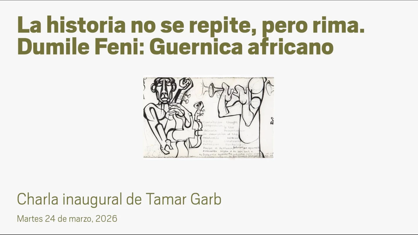 La historia no se repite, pero rima. Dumile Feni: Guernica africano. Charla inaugural de Tamar Garb (Multimedia vídeo)
