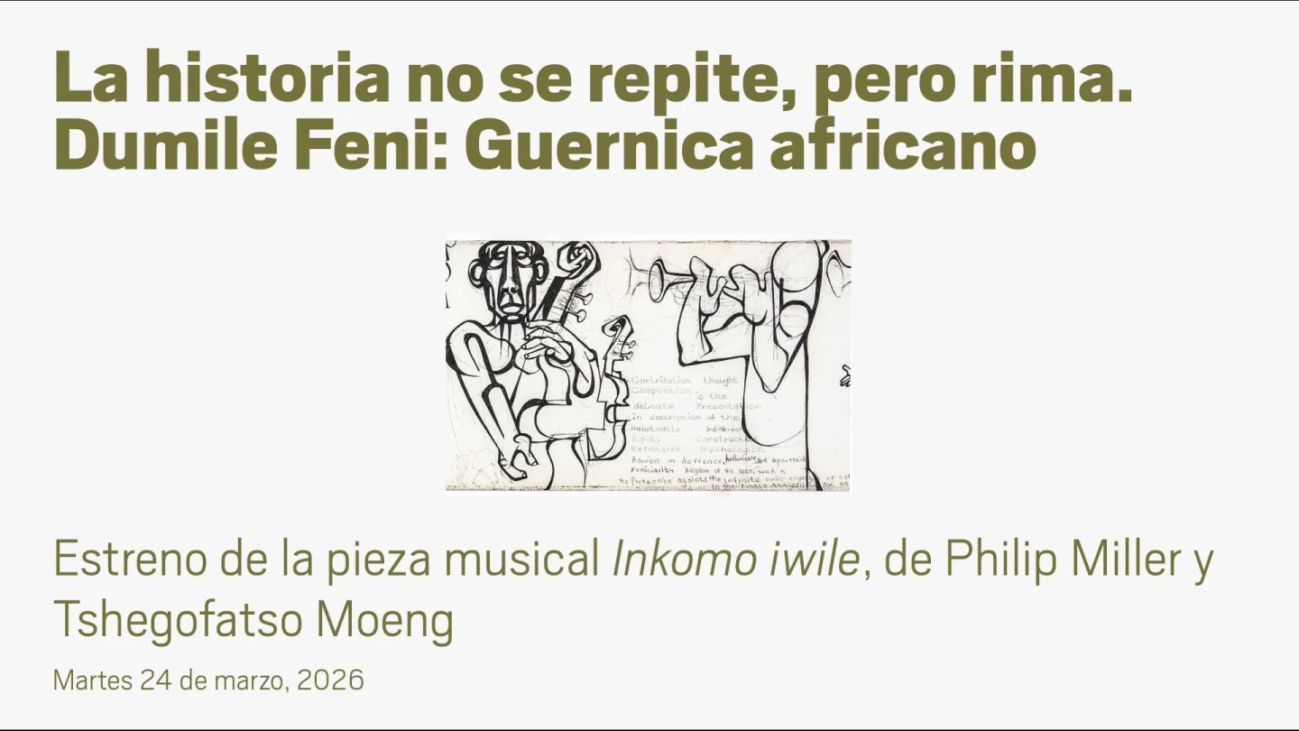 La historia no se repite, pero rima. Dumile Feni: Guernica africano. Charla inaugural de Tamar Garb