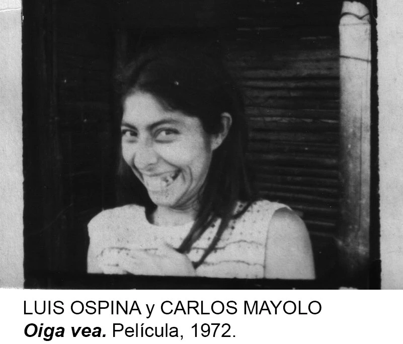 Luis Ospina y Carlos Mayolo Oiga vea. Película, 1972.
