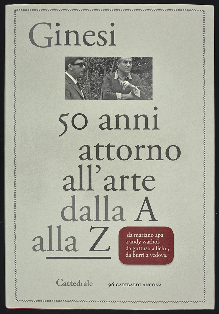 Armando Ginesi, Cinquant'anni attorno all'arte: dalla A alla Z, Ancona, Cattedrale, 2008. Fondo Armando Ginesi. Biblioteca y Centro de Documentación del Museo Reina Sofía