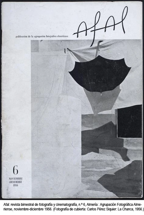 Afal: revista bimestral de fotografía y cinematografía, n.º 6, Almería : Agrupación Fotográfica Almeriense, noviembre-diciembre 1956. (Fotografía de cubierta: Carlos Pérez Siquier: La Chanca, 1956.)