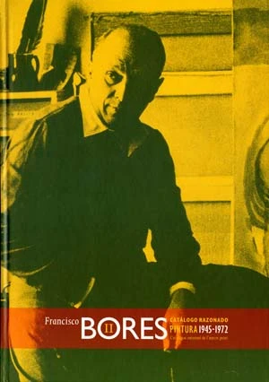 Francisco Bores. Pintura. 1945 – 1972 (Vol. II)