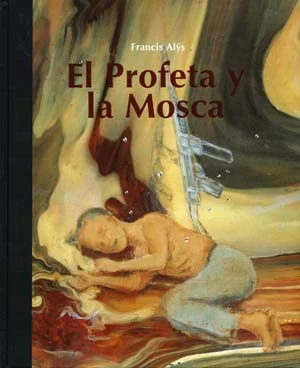 Francis Alÿs. El profeta y la mosca