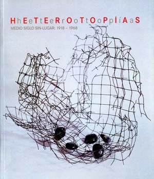 Heterotopías. Medio siglo sin-lugar 1918 – 1968