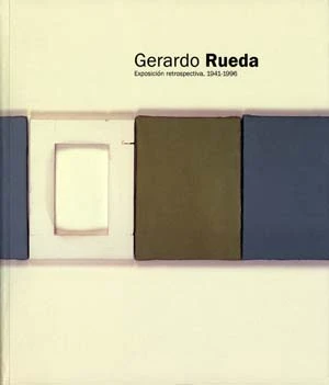 Gerardo Rueda. Exposición retrospectiva 1941 – 1996