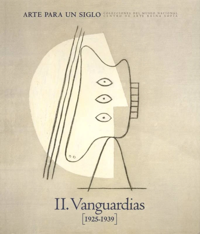 Arte para un siglo. Colecciones del Museo Reina Sofía II. Vanguardias (1925-1939)