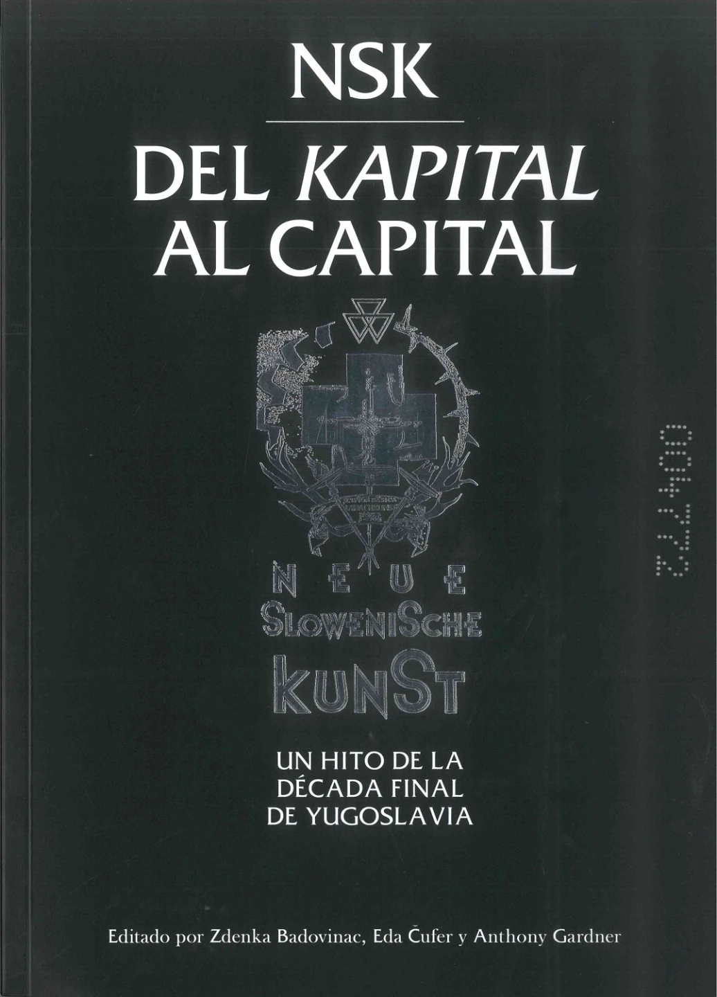 NSK del Kapital al Capital. Neue Slowenische Kunst