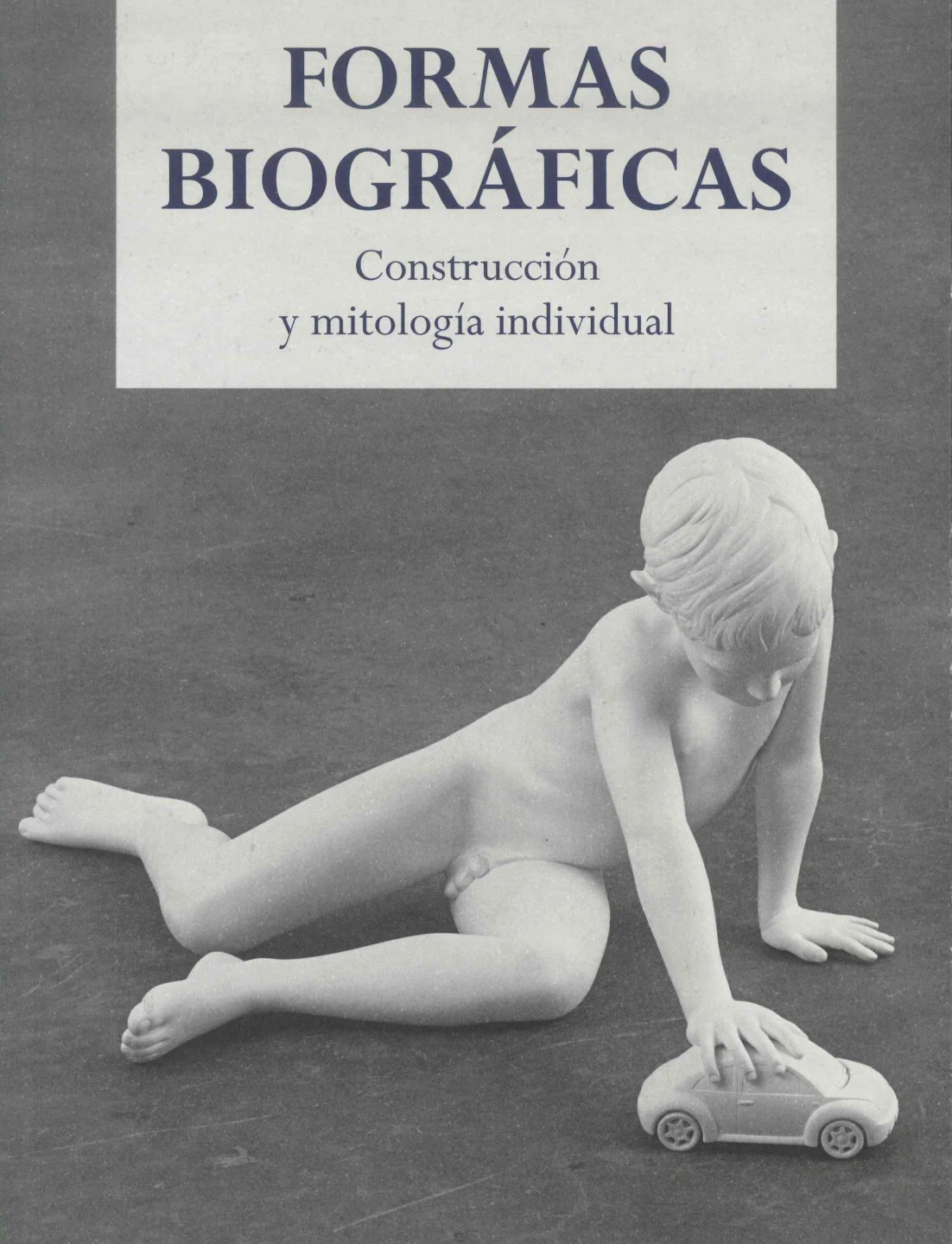 Formas biográficas. Construcción y mitología individual