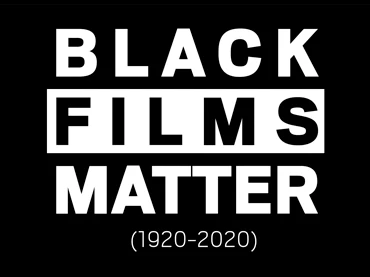 BLACK FILMS MATTER (1920-2020)