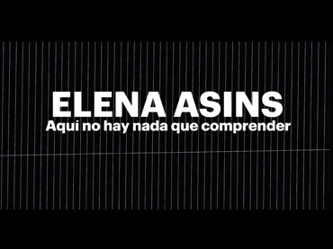 Aquí no hay nada que comprender. Un documental sobre Elena Asins