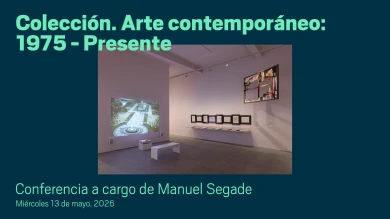 Colección. Arte contemporáneo: 1975 - Presente. Conferencia a cargo de Manuel Segade