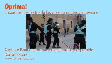 Conversatorio: Augusto Boal y la formación del Teatro del Oprimido. Óprima! Encuentro de Teatro de los y las oprimidas y activismo (multimedia vídeo)