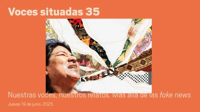 Voces situadas 35. Nuestras voces, nuestros relatos. Más allá de las fake news (Vídeo)