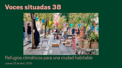 Voces situadas 38. Refugios climáticos para una ciudad habitable (Multimedia video)
