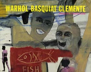 Warhol-Basquiat-Clemente. Obras en colaboración