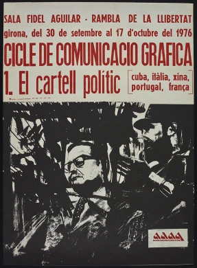 Cartel Cicle de comunicació gràfica. 1. El cartell polític (Cuba, Itàlia, Xina, Portugal, França): Sala Fidel Aguilar, Rambla de la Llibertat, Girona, del 30 de setembre al 17 d'octubre del 1976. Fondo ADAG. Biblioteca y Centro de Documentación del Museo Reina Sofía