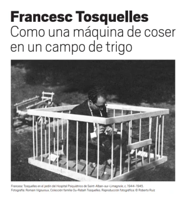 Hoja de sala: Francesc Tosquelles. Como una máquina de coser en un campo de trigo