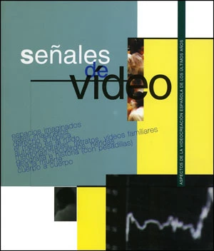 Señales de vídeo. Aspectos de la videocreación española de los últimos años