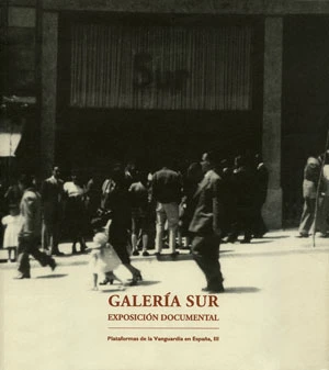 Galería sur. Exposición documental. Plataformas de la vanguardia en España, III