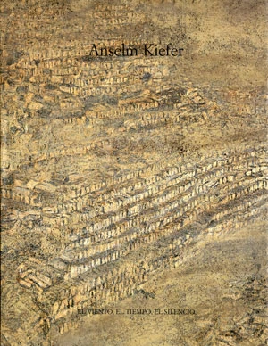 Anselm Kiefer. El viento, el tiempo, el silencio