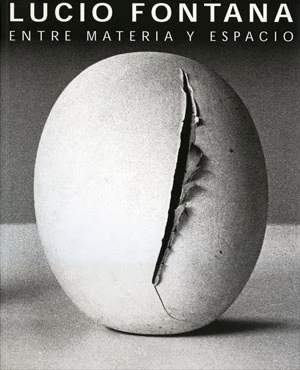 Lucio Fontana. Entre la materia y el espacio