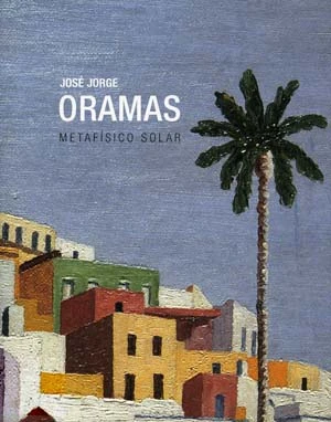 José Jorge Oramas. Metafísico solar