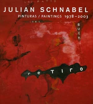 Julian Schnabel. Pinturas / Paintings, 1978 – 2003