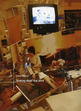 Isidro Blasco. Thinking About That Place