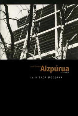 José Manuel Aizpúrua, fotógrafo. La mirada moderna