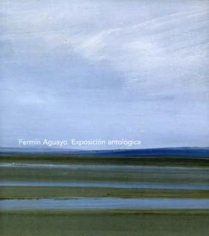 Fermín Aguayo. Exposición antológica
