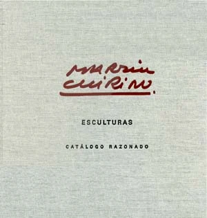 Martín Chirino. Esculturas. Catálogo razonado