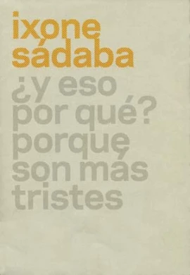 Ixone Sádaba. ¿Y eso por qué? Porque son más tristes