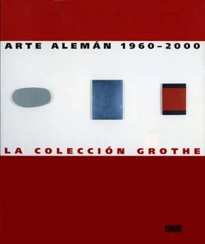 Arte alemán 1960 – 2000. La Colección Grothe