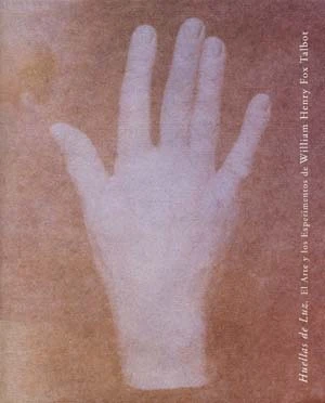 Huellas de la luz. El arte y los experimentos de William Henry Fox Talbot