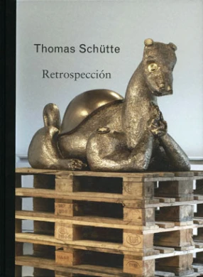 Thomas Schütte. Retrospección