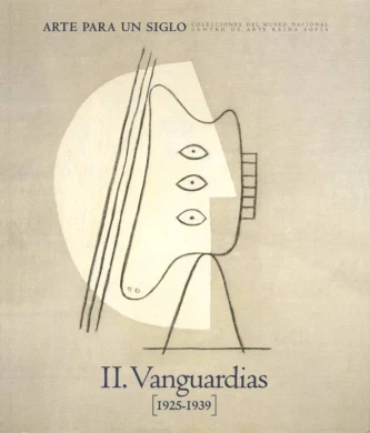 Arte para un siglo. Colecciones del Museo Reina Sofía II. Vanguardias (1925-1939)