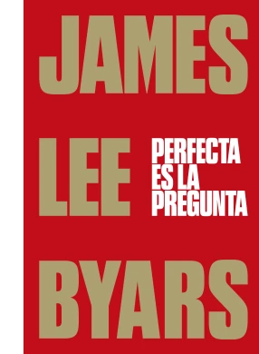Portada de James Lee Byars. Perfecta es la pregunta