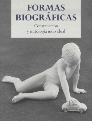 Formas biográficas. Construcción y mitología individual