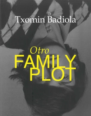 Txomin Badiola. Otro Family Plot
